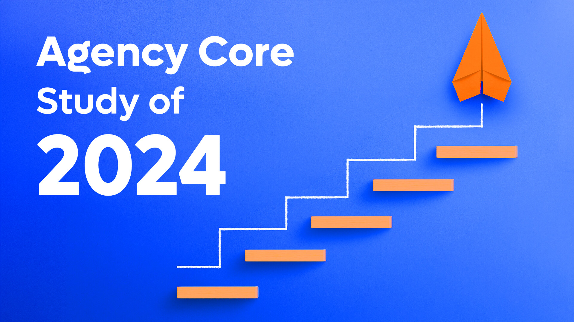 Agency Core Study of 2024: What You Need to Know and How It Will Impact Your Agency